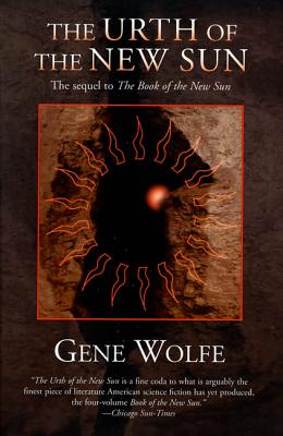 The Urth of the New Sun: The Sequel to 'The Book of the New Sun' URTH OF THE NEW SUN （Book of the New Sun） [ Gene Wolfe ]