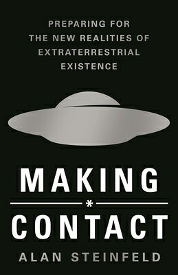Making Contact: Preparing for the New Realities of Extraterrestrial Existence MAKING CONTACT 