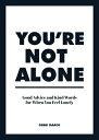 You're Not Alone: Good Advice and Kind Words for When You Feel Lonely YOURE ALONE [ Debbi Marco ]