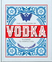 The Little Book of Vodka: Filtered to Perfection LITTLE BK OF VODKA （Little Books of Food Drink） Hippo Orange