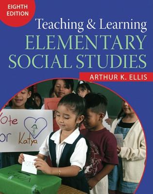 Teaching and Learning Elementary Social Studies TEACHING & LEARNING ELEM S [ Arthur K. Ellis ]