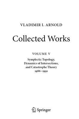 Vladimir I. Arnold--Collected Works: Symplectic Topology, Dynamics of Intersecti...