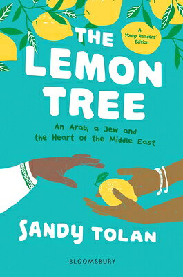 The Lemon Tree (Young Readers' Edition): An Arab, a Jew, and the Heart of the Middle East LEMON TREE (YOUNG READERS EDIT [ Sandy Tolan ]