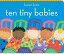 Ten Tiny Babies 10 TINY BABIES-BOARD Classic Board Books [ Karen Katz ]