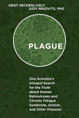 Plague: One Scientist's Intrepid Search for the Truth about Human Retroviruses and Chronic Fatigue S