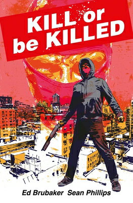 Kill or Be Killed Compendium KILL OR BE KILLED COMPENDIUM （Kill or Be Killed） [ Ed Brubaker ]