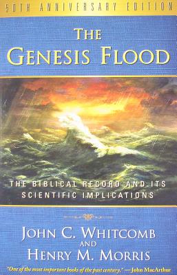 The Genesis Flood: The Biblical Record and Its Scientific Implications