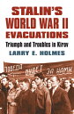 Stalin's World War II Evacuations: Triumph and Troubles in Kirov STALINS WWII EV...