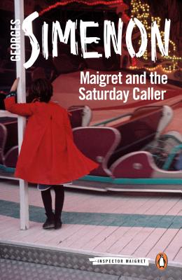 Maigret and the Saturday Caller MAIGRET & THE SATURDAY CALLER （Inspector Maigret） [ Georges Simenon ]