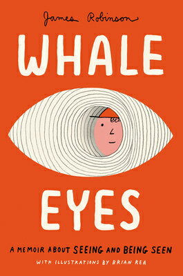 Whale Eyes: A Memoir about Seeing and Being Seen WHALE EYES [ James Robinson ]