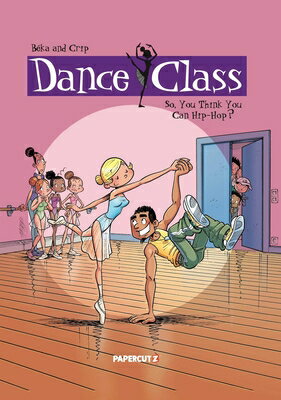 Dance Class Vol. 1: So, You Think You Can Hip-Hop? DANCE CLASS VOL 1 （Dance Class Graphic Novels） [ Beka ]