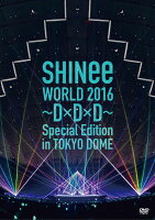 SHINee WORLD 2016〜D×D×D〜 Special Edition in TOKYO(通常盤)