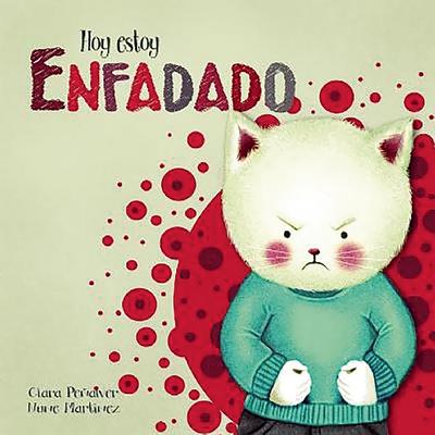 Hoy Estoy... Enfadado / Today I'm Angry SPA-HOY ESTOY ENFADADO / TODAY （Hoy Estoy...） [ Clara Penalver ]
