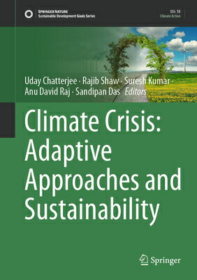 楽天楽天ブックスClimate Crisis: Adaptive Approaches and Sustainability CLIMATE CRISIS ADAPTIVE APPROA （Sustainable Development Goals） [ Uday Chatterjee ]