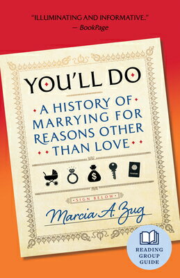You'll Do: A History of Marrying for Reasons Other Than Love YOULL DO [ Marcia A. Zug ]