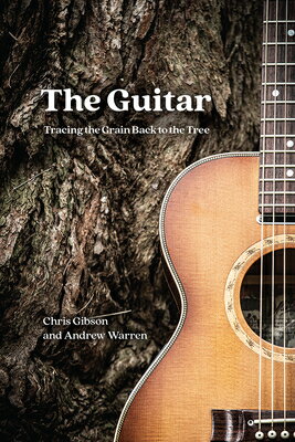 The Guitar: Tracing the Grain Back to the Tree GUITAR [ Chris Gibson ]