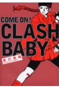 Come　on！　clash　baby
