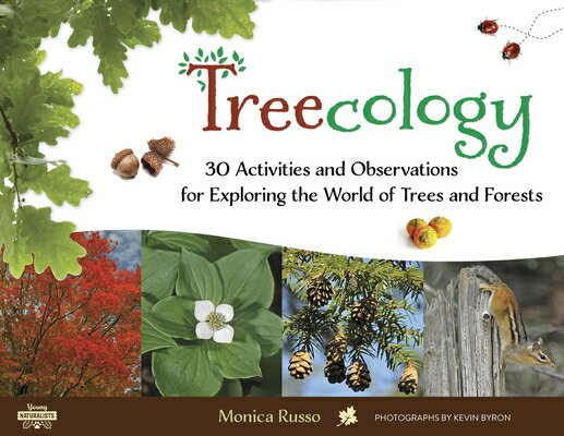 Treecology: 30 Activities and Observations for Exploring the World of Trees and Forests Volume 4 TREECOLOGY （Young Naturalists） [ Monica Russo ]