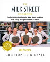 The Milk Street Cookbook: The Definitive Guide to the New Home Cooking, with Every Recipe from Every MILK STREET CKBK REV/E 7/E 