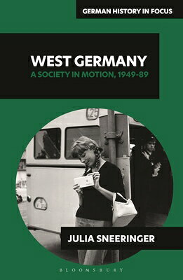 West Germany: A Society in Motion, 1949-89 WEST GERMANY （German History in Focus） 