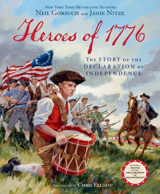 Heroes of 1776: The Story of the Declaration of Independence HEROES OF 1776 