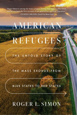 American Refugees: The Untold Story of the Mass Migration from Blue to Red States AMER REFUGEES [ Roger L. Simon ]