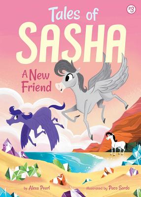 Tales of Sasha 3: A New Friend TALES OF SASHA 3 A NEW FRIEND （Tales of Sasha） [ Alexa Pearl ]