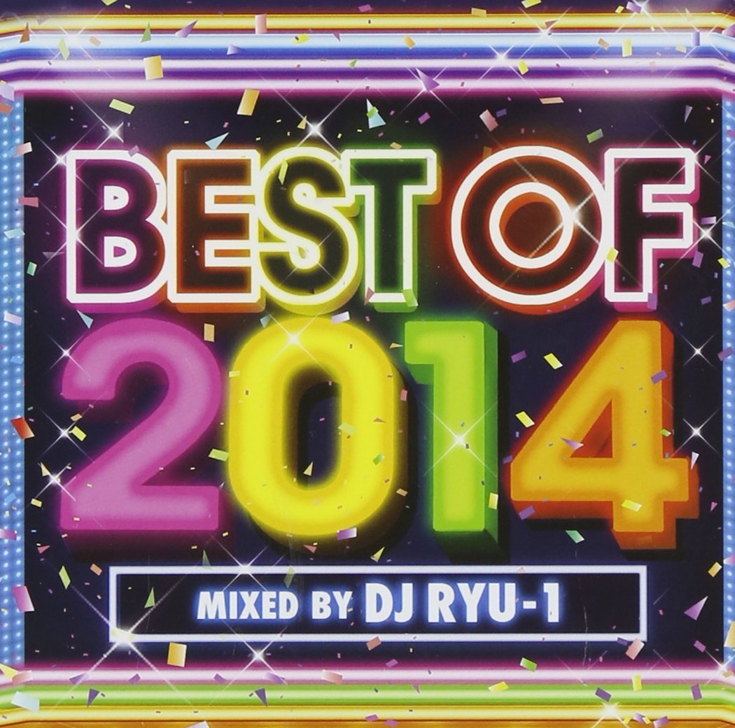 BEST OF 2014 mixed by DJ RYU-1 [ DJ RYU-1 ]