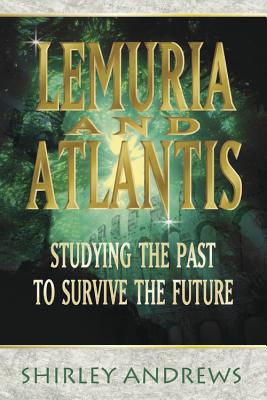 Lemuria &Atlantis: Studying the Past to Survive the Future LEMURIA &ATLANTIS NEW/E [ Shirley Andrews ]