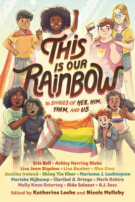 This Is Our Rainbow: 16 Stories of Her, Him, Them, and Us THIS IS OUR RAINBOW [ Katherine Locke ]