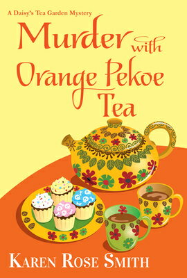 Murder with Orange Pekoe Tea MURDER W/ORANGE PEKOE TEA （Daisy's Tea Garden Mystery） [ Karen Rose Smith ]