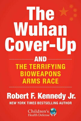 楽天楽天ブックスThe Wuhan Cover-Up: And the Terrifying Bioweapons Arms Race WUHAN COVER-UP [ Robert F. Kennedy, Jr. ]