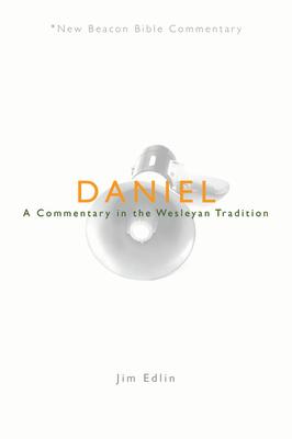 Daniel: A Commentary in the Wesleyan Tradition NBBC-DANIEL （New Beacon Bible Commentary） [ Jim..