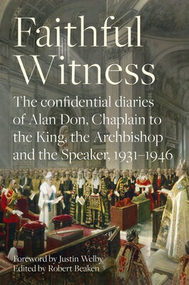 Faithful Witness: The Confidential Diaries of Alan Don, Chaplain to the King, the Archbishop and the