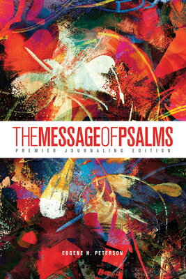 The Message of Psalms: Premier Journaling Edition (Softcover, Blaze Into View) MESSAGE OF PSALMS PREMIER JOUR [ Eugene H. Peterson ]