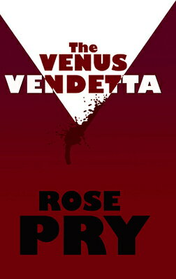 The Venus Vendetta VENUS VENDETTA [ Rose Pry ]