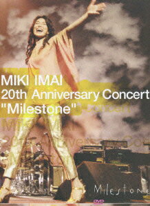 MIKI IMAI 20th Anniversary Concert “Milestone” [ 今井美樹 ]