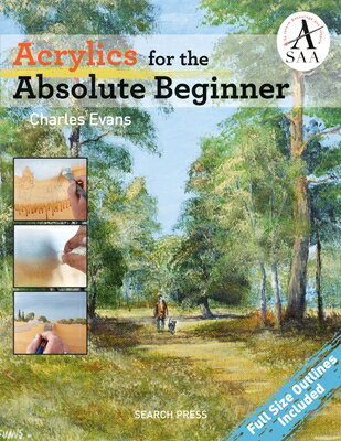 Acrylics for the Absolute Beginner ACRYLICS FOR THE ABSOLUTE BEGI （Absolute Beginner Art） [ Charles Evans ]