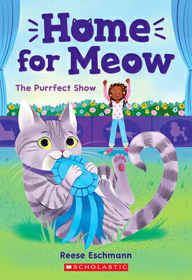 The Purrfect Show (Home for Meow #1): Volume 1 PURRFECT SHOW (HOME FOR MEOW # （Home for Meow） 
