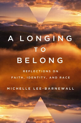 A Longing to Belong: Reflections on Faith, Identity, and Race LONGING TO BELONG [ Michelle Lee-B..