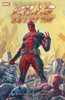 Deadpool Kills the Marvel Universe One Last Time DEADPOOL KILLS THE MARVEL UNIV （Deadpool Kills the Marvel Universe One Last Time） [ Cullen Bunn ]
