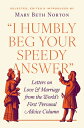 I Humbly Beg Your Speedy Answer: Letters on Love and Marriage from the World's F...