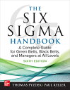 The Six SIGMA Handbook, Sixth Edition: A Complete Guide for Green Belts, Black Belts, and Managers a 6 SIGMA HANDBK 6TH /E A COMP G Thomas Pyzdek