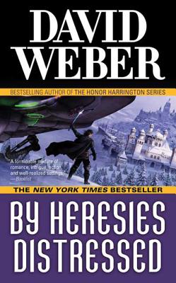 By Heresies Distressed: A Novel in the Safehold Series (#3) BY HERESIES DISTRESSED （Safehold） [ David Weber ]