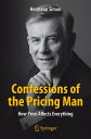 Confessions of the Pricing Man: How Price Affects Everything CONFESSIONS OF THE PRICING MAN 