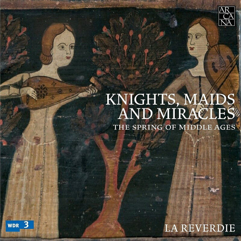 【輸入盤】Knights, Maids & Miracles-the Spring Of Middle Ages: La Reverdie