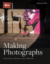 Making Photographs: Developing a Personal Visual