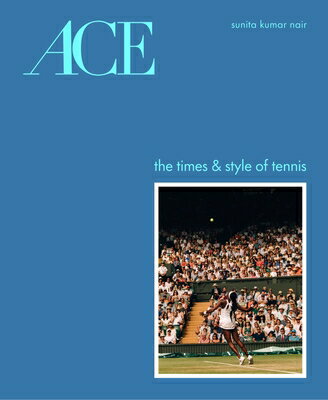 Ace: The Times & Style of Tennis ACE 