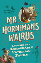 MR Horniman 039 s Walrus: Legacies of a Remarkable Victorian Family MR HORNIMANS WALRUS Clare Paterson