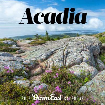 Acadia: 2018 Down East Calendar CAL 2018-ACADIA WALL [ Editors of Down East ]